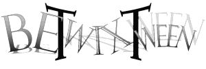 BETWIXTWEEN BETWIXTWEEN
